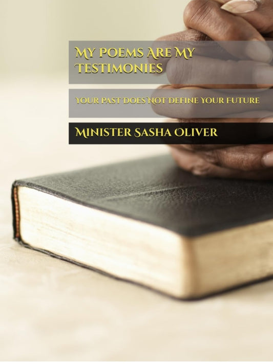 My Poems Are My Testimonies: Your Past Does Not Define Your Future