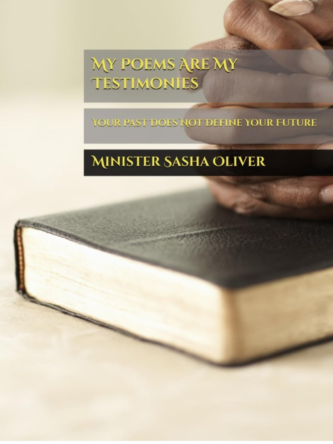 My Poems Are My Testimonies: Your Past Does Not Define Your Future